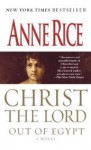 Christ the Lord: Out of Egypt - Anne Rice