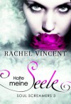 Halte meine Seele: Soul Screamers 3 (German Edition) - Rachel Vincent, Alessa Krempel