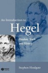 An Introduction to Hegel: Freedom, Truth and History - Stephen Houlgate