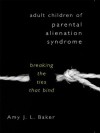 Adult Children of Parental Alienation Syndrome - Amy J.L. Baker