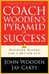 Coach Wooden's Pyramid of Success: Building Blocks For a Better Life - John Wooden, Jay Carty