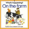 What's Happening on the Farm - Heather Amery, Stephen Cartwright