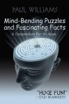 Mind-Bending Puzzles and Fascinating Facts: A Compendium for All Ages. Paul Williams - Paul Williams