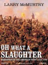 Oh What a Slaughter: Massacres in the American West: 1846--1890 - Larry McMurtry, Michael Prichard