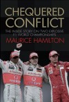 Chequered Conflict: The Inside Story on Two Explosive F1 World Championships - Maurice Hamilton