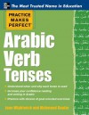 Practice Makes Perfect Arabic Verb Tenses (Practice Makes Perfect Series) - Jane Wightwick, Mahmoud Gaafar