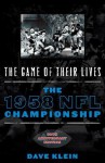 The Game of Their Lives: The 1958 NFL Championship - Dave Klein