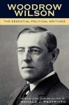 The Essential Political Writings - Woodrow Wilson