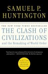 The Clash of Civilizations and the Remaking of World Order - Samuel P. Huntington