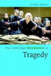 The Cambridge Introduction to Tragedy - Jennifer Wallace