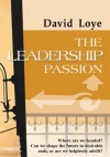 The Leadership Passion: A Psychology of Ideology - David Loye