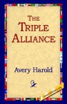 The Triple Alliance - Harold Avery