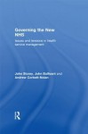 Governing the New Nhs: Issues and Tensions in Health Service Management - John Storey, John Bullivant, Andrew Corbett-nolan