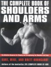 The Complete Book of Shoulders and Arms: Definitive Resource for Shaping and Strengthening the Shoulders and Arms, The - Kurt Brungardt, Mike Brungardt, Brett Brungardt