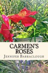 Carmen's Roses - Jennifer Barraclough