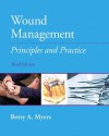 Wound Management: Principles and Practices - Betsy Myers