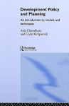 Development Policy and Planning: An Introduction to Models and Techniques - Anis Chowdhury, Colin Kirkpatrick