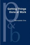 Getting Things Done At Work: The Discourse Of Power In Workplace Interaction - Bernadette Vine