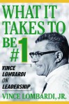 What It Takes to Be Number #1: Vince Lombardi on Leadership - Vince Lombardi