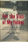 For the Sins of My Father: A Mafia Killer, His Son, and the Legacy of a Mob Life - Albert Demeo