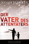 Der Vater des Attentäters: Roman - Noah Hawley