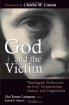 God and the Victim: Theological Reflections on Evil, Victimization, Justice, and Forgiveness - Lisa Barnes Lampman, Charles Colson