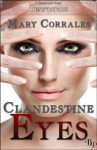 Clandestine Eyes - <b>Mary Corrales</b> - e7d2b077a8c1e46fab23bf40bc26680a