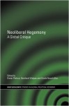 Neoliberal Hegemony: A Global Critique (Routledge/RIPE Studies in Global Political Economy) - Dieter Plehwe, Bernhard J.A. Walpen, Gisela Neunhxf6ffer