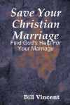 Save Your Christian Marriage - Bill Vincent