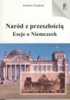 Naród z Przeszłością. Eseje o Niemczech - Joachim Trenkner