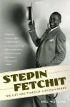 Stepin Fetchit: The Life & Times of Lincoln Perry - Mel Watkins