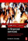 Risk Management Technology in Financial Services: Risk Control, Stress Testing, Models, and IT Systems and Structures - Dimitris N. Chorafas