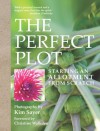 The Perfect Plot: Starting an Allotment from Scratch. Photographs by Kim Sayer - Kim Sayer