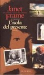 L'isola del presente. Un angelo alla mia tavola. - Janet Frame, Lidia Zazo