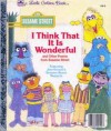 I Think That It Is Wonderful: Featuring Jim Henson's Sesame Street Muppets - David Korr