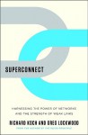 Superconnect: Harnessing the Power of Networks and the Strength of Weak Links - Richard Koch, Greg Lockwood