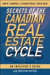 Secrets of the Canadian Real Estate Cycle: An Investor's Guide - Don R. Campbell, Kieran Trass, Greg Head, Christine Ruptash