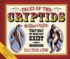 Tales of the Cryptids: Mysterious Creatures That May or May Not Exist (Darby Creek Publishing) - Kelly Milner Halls, Rick C. Spears, Roxyanne Young Kelly Milner Halls, Rick C. Spears, Roxyanne Young