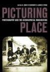 Picturing Place: Photography and the Geographical Imagination - Joan Schwartz, Joan Schwartz