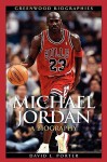 Michael Jordan: A Biography (Greenwood Biographies) - David Porter