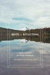 Roots and Reflections: South Asians in the Pacific Northwest - Amy Bhatt, Nalini Iyer, Deepa Banerjee