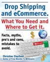 Drop Shipping and Ecommerce, What You Need and Where to Get It. Dropshipping Suppliers and Products, Ecommerce Payment Processing, Ecommerce Software and Set Up an Online Store All Covered. - Christine Clayfield