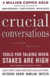 Crucial Conversations: Tools for Talking When the Stakes Are High - Kerry Patterson