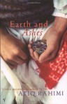 Earth and Ashes - Atiq Rahimi