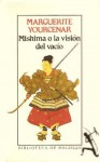 Mishima o la visión del vacío - Marguerite Yourcenar