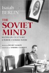 The Soviet Mind: Russian Culture Under Communism - Isaiah Berlin, Henry Hardy, Strobe Talbott