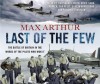 Last of the Few: The Battle of Britain in the Words of the Pilots Who Won It - Max Arthur, Tim Pigott-Smith, David Shaw-Parker, Gareth Armstrong