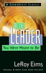 Be The Leader You Were Meant To Be - Leroy Eims