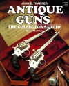 Antique Guns: The Collector's Guide - John E. Traister