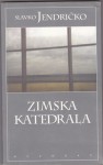 Zimska katedrala - Slavko Jendričko